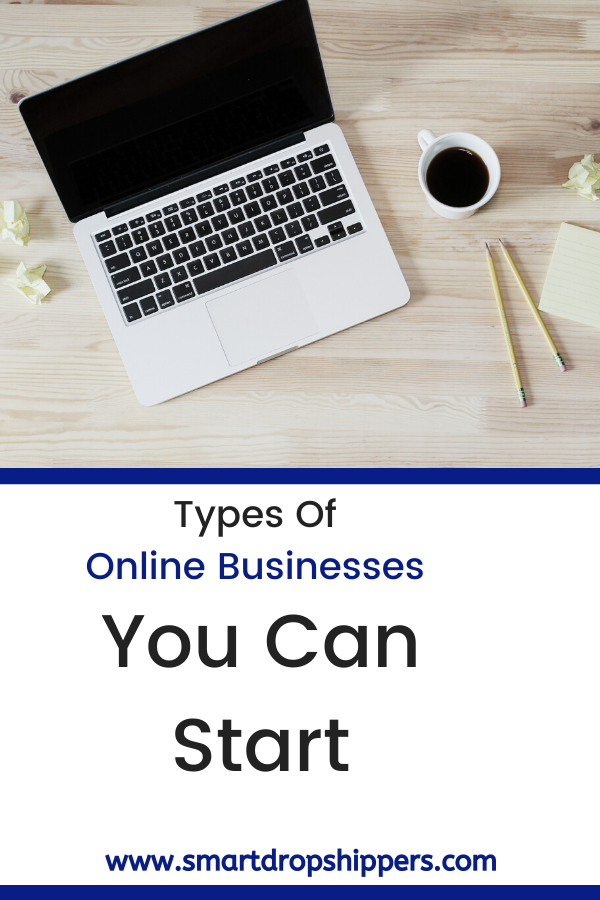 Types Of Online Businesses You Can Start